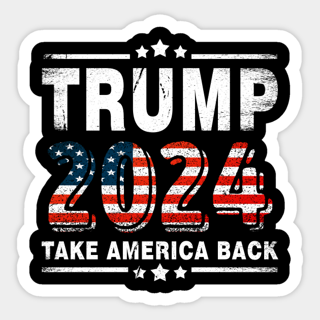 Trump 2024 Take America Back Trump 2024 Sticker TeePublic